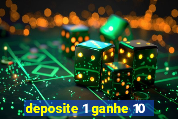 deposite 1 ganhe 10